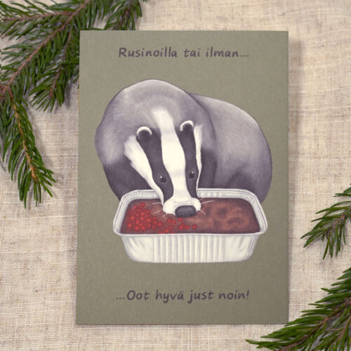 Kortti, joss mäyrä syö maksalaatikkoa foliovuoasta puolukkahillon kera. Kortissa lukee teksti: Rusinoilla tai ilman... Oot just hyvä noin!